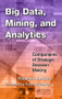 Big Data, Mining, and Analytics (Components of Strategic Decision Making) - 9781466568709 by Stephan Kudyba, 9781466568709