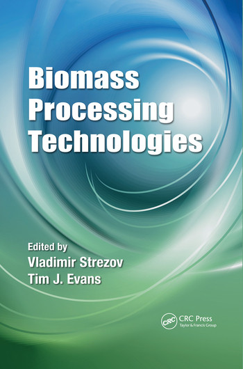 Biomass Processing Technologies by Vladimir Strezov, Tim J. Evans, 9780367519544