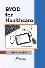BYOD for Healthcare by Jessica Keyes, 9781138382220