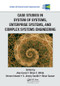 Case Studies in System of Systems, Enterprise Systems, and Complex Systems Engineering by Alex Gorod, Brian E. White, Vernon Ireland, S. Jimmy Gandhi, Brian Sauser, 9781138199835