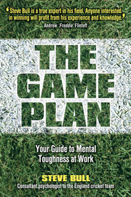 The Game Plan (Your Guide to Mental Toughness at Work) by Steve Bull, 9781841127255