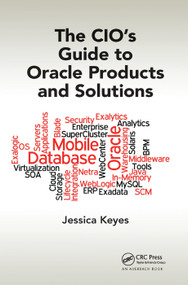 The CIO's Guide to Oracle Products and Solutions by Jessica Keyes, 9780367378387