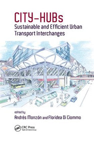 CITY-HUBs (Sustainable and Efficient Urban Transport Interchanges) by Andres Monzon-de-Caceres, Floridea Di Ciommo, 9780367138981