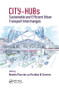 CITY-HUBs (Sustainable and Efficient Urban Transport Interchanges) by Andres Monzon-de-Caceres, Floridea Di Ciommo, 9780367138981