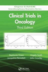Clinical Trials in Oncology, Third Edition by Stephanie Green, Jacqueline Benedetti, Angela Smith, John Crowley, 9781138199118