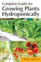 Complete Guide for Growing Plants Hydroponically by Jr. Jones, 9781439876688