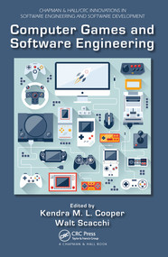 Computer Games and Software Engineering by Kendra M. L. Cooper, Walt Scacchi, 9780367575748