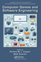 Computer Games and Software Engineering by Kendra M. L. Cooper, Walt Scacchi, 9780367575748