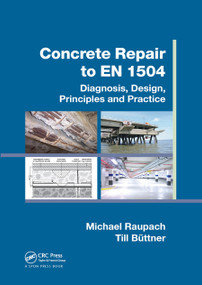 Concrete Repair to EN 1504 (Diagnosis, Design, Principles and Practice) by Michael Raupach, Till Büttner, 9780367867140