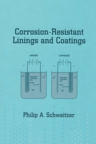 Corrosion-Resistant Linings and Coatings by P.E., Philip A. Schweitzer, 9780367397104