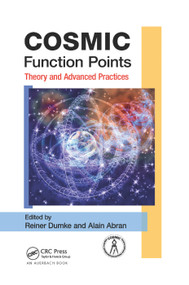 COSMIC Function Points (Theory and Advanced Practices) by Reiner Dumke, Alain Abran, 9780367383060
