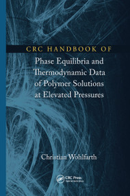 CRC Handbook of Phase Equilibria and Thermodynamic Data of Polymer Solutions at Elevated Pressures by Christian Wohlfarth, 9781032098821