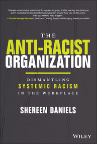The Anti-Racist Organization (Dismantling Systemic Racism in the Workplace) by Dr Shereen Daniels, 9781119880622