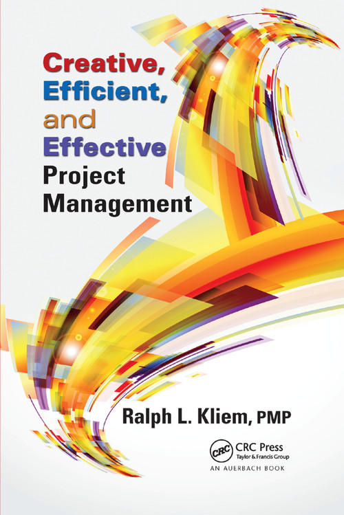 Creative, Efficient, and Effective Project Management by Ralph L. Kliem, 9780367379339