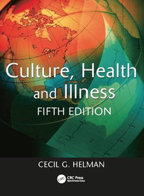 Culture, Health and Illness, Fifth edition by Cecil Helman, 9780340914502