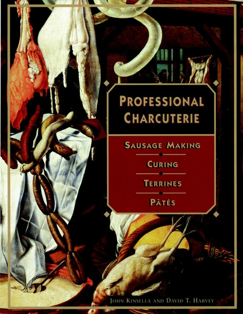 Professional Charcuterie (Sausage Making, Curing, Terrines, and Pâtes) by John Kinsella, David T. Harvey, 9780471122371