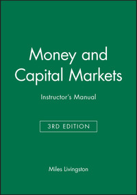 Money and Capital Markets 3e Instructor's Manual by Miles Livingston, 9781557868893