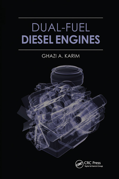 Dual-Fuel Diesel Engines by Ghazi A. Karim, 9780367783587