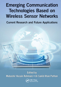 Emerging Communication Technologies Based on Wireless Sensor Networks (Current Research and Future Applications) by Mubashir Husain Rehmani, Al-Sakib Khan Pathan, 9780367574888