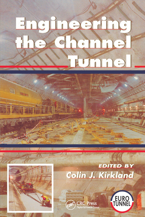 Engineering the Channel Tunnel by Colin Kirkland, 9780367864507