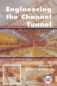Engineering the Channel Tunnel by Colin Kirkland, 9780367864507