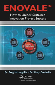 ENOVALE (How to Unlock Sustained Innovation Project Success) by Greg McLaughlin, Vinny Caraballo, 9781466592087