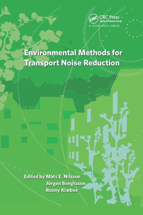 Environmental Methods for Transport Noise Reduction by Mats Nilsson, Jörgen Bengtsson, Ronny Klaeboe, 9780367866259