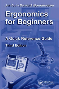Ergonomics for Beginners (A Quick Reference Guide, Third Edition) by Jan Dul, 9781420077513