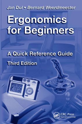 Ergonomics for Beginners (A Quick Reference Guide, Third Edition) by Jan Dul, 9781420077513