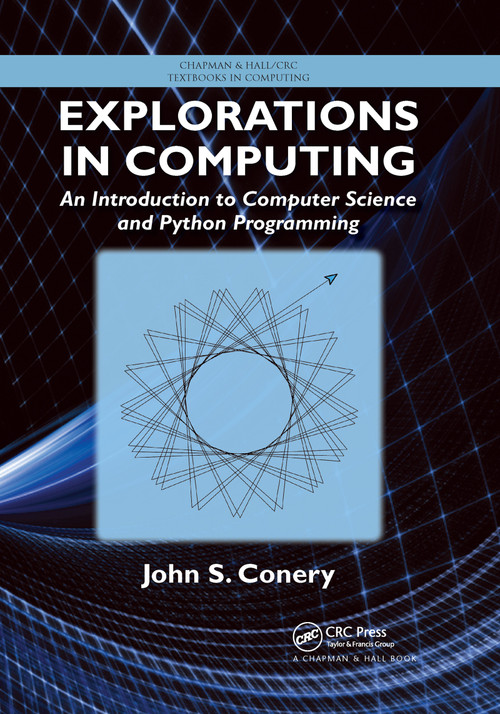 Explorations in Computing (An Introduction to Computer Science and Python Programming) by John S. Conery, 9780367659035