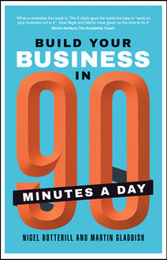Build Your Business In 90 Minutes A Day by Nigel Botterill, Martin Gladdish, 9780857086013
