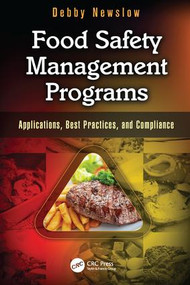 Food Safety Management Programs (Applications, Best Practices, and Compliance) by Debby Newslow, 9781138198463
