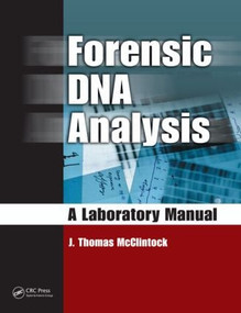 Forensic DNA Analysis (A Laboratory Manual) by J. Thomas McClintock, 9781420063295