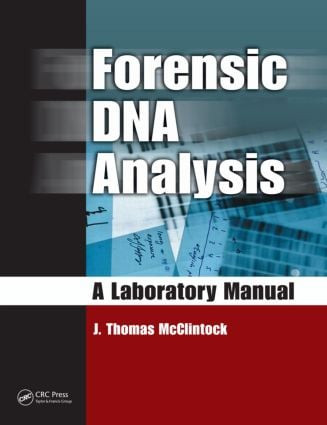 Forensic DNA Analysis (A Laboratory Manual) by J. Thomas McClintock, 9781420063295