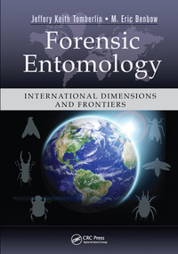 Forensic Entomology (International Dimensions and Frontiers) by Jeffery Keith Tomberlin, M. Eric Benbow, 9780367575885
