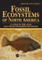 Fossil Ecosystems of North America (A Guide to the Sites and their Extraordinary Biotas) by Paul Selden, 9781840760880