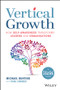 Vertical Growth (How Self-Awareness Transforms Leaders and Organisations) by Michael Bunting, Carl Lemieux, 9780730395515
