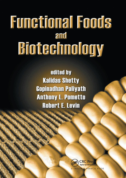 Functional Foods and Biotechnology by Kalidas Shetty, Gopinadhan Paliyath, Anthony Pometto, Robert E. Levin, 9780367390297