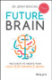 Future Brain (The 12 Keys to Create Your High-Performance Brain) by Jenny Brockis, 9780730322504