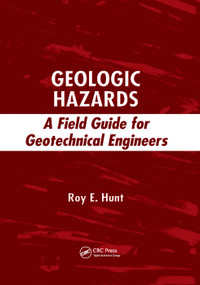 Geologic Hazards (A Field Guide for Geotechnical Engineers) by Roy E. Hunt, 9780367389413