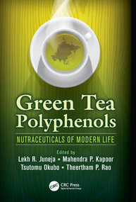Green Tea Polyphenols (Nutraceuticals of Modern Life) by Lekh R. Juneja, Mahendra P. Kapoor, Tsutomu Okubo, Theertham Rao, 9781138199378