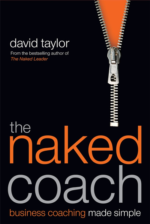 The Naked Coach (Business Coaching Made Simple) by David Taylor, 9781841127569