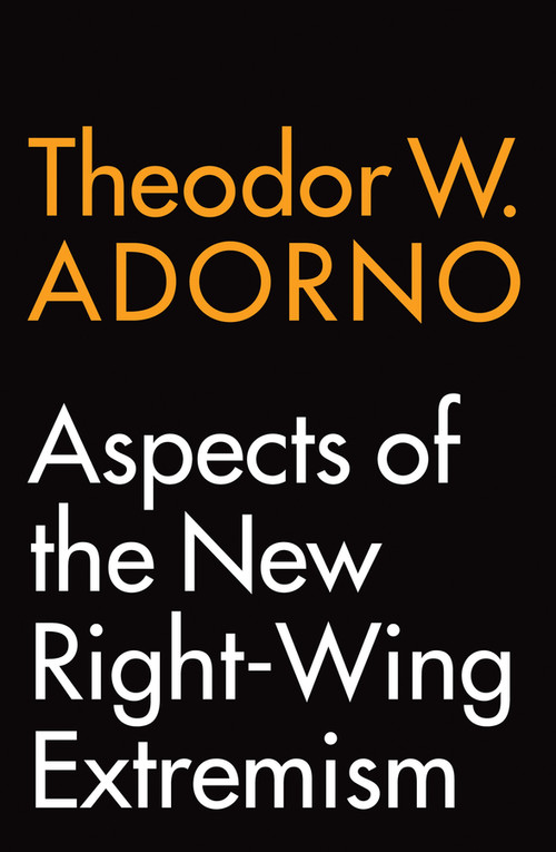 Aspects of the New Right-Wing Extremism by Theodor W. Adorno, Wieland Hoban, 9781509541447