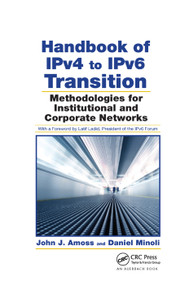 Handbook of IPv4 to IPv6 Transition (Methodologies for Institutional and Corporate Networks) by John J. Amoss, Daniel Minoli, 9780367388058