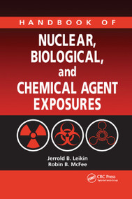 Handbook of Nuclear, Biological, and Chemical Agent Exposures by Jerrold B. Leikin, Robin B. McFee, Robert Kerscher, 9780367388928