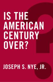 Is the American Century Over? by Joseph S. Nye, Jr., 9780745690070