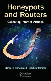 Honeypots and Routers (Collecting Internet Attacks) by Mohssen Mohammed, Habib-ur Rehman, 9781498702195