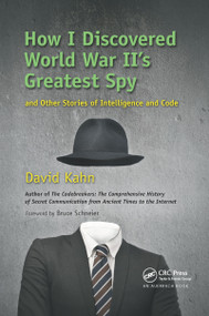 How I Discovered World War II's Greatest Spy and Other Stories of Intelligence and Code by David Kahn, 9780367659172