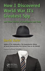 How I Discovered World War II's Greatest Spy and Other Stories of Intelligence and Code - 9781466561991 by David Kahn, 9781466561991
