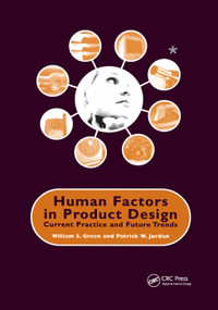 Human Factors in Product Design (Current Practice and Future Trends) by W. Green, Patrick W. Jordan, 9780367399504